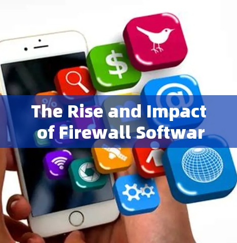 The Rise and Impact of Firewall Software