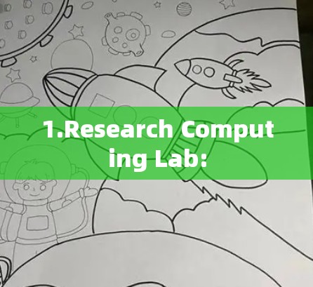 1.Research Computing Lab: 1.Research Computing Lab: