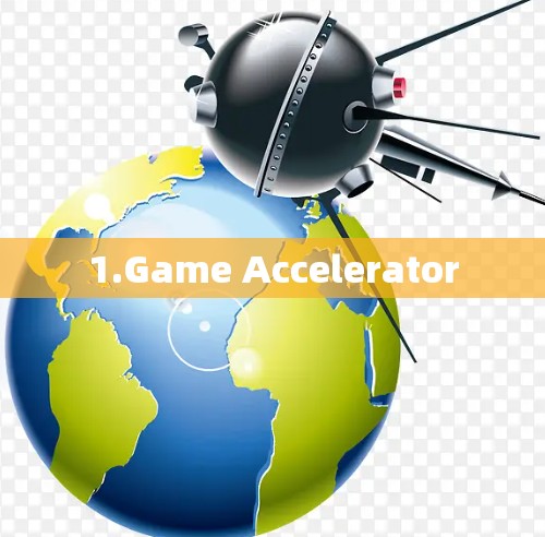 1.Game Accelerator
