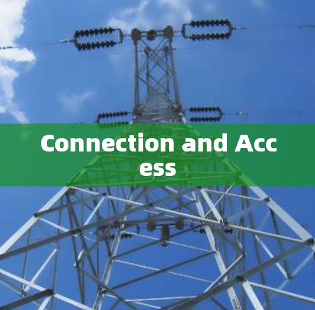 Connection and Access
