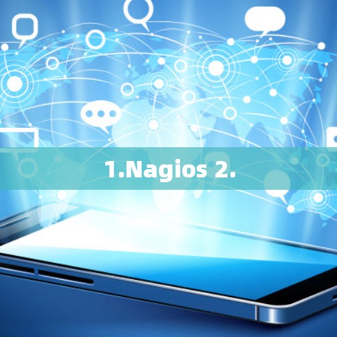 1.Nagios 2.