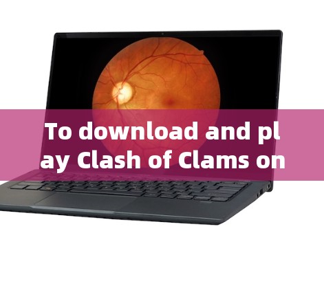 To download and play Clash of Clams on Windows,follow these organized steps: