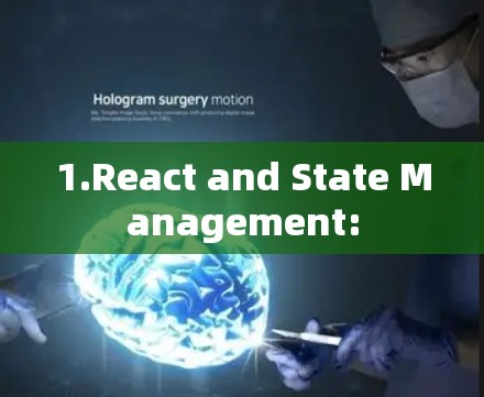 1.React and State Management: