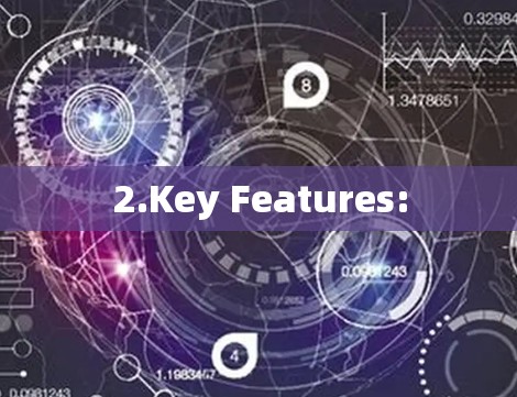 2.Key Features: