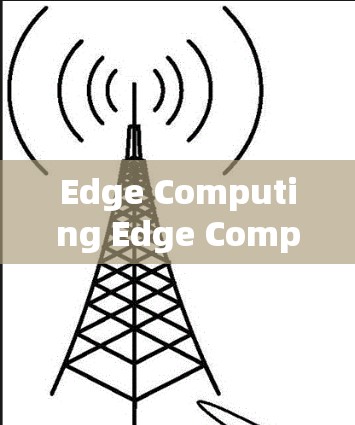 Edge Computing Edge Computing Edge Computing