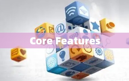 Core Features Core Features