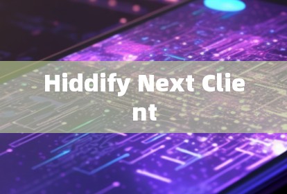 Hiddify Next Client